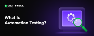 Automation Testing 101: A Informative Guide